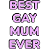 Best Gay Mum Ever Pink Text