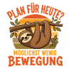 Faultier Plan Heute Wenig Bewegung Shirt