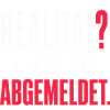 Realität? Ich habe mich abgemeldet