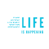Life Is Happening