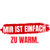 Mir Ist Zu Warm