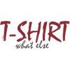 T‑Shirt What Else 