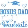 Proud Bonus Dad 2026 Graduate Class