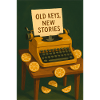 Old keys, new stories | Writing