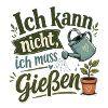 Ich kann nicht, ich muss gießen