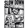 Slow Down Im On Sloth Time