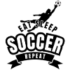 EAT SLEEP SOCCER REPEAT