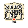 Zero Patience Left – Bold Slogan