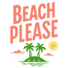 Beach Please Funny Beach Saying Retro