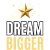 Dream Bigger Inspirational Motivation