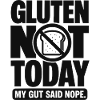 Gluten Not Today Funny Quote