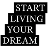 Start Living Your Dream Quote