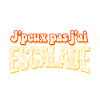 J'peux pas j'ai Escalade