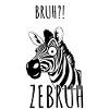 Zebra Bro - Ein ZeBRUH!