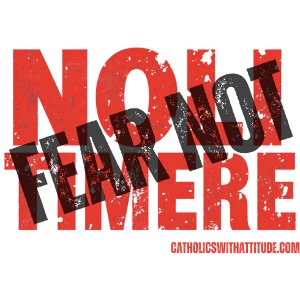 FEAR NOT (NOLI TIMERE)