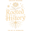 Rooted in History: Herbal Wisdom