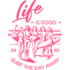 Life is good - Enjoy Life - Surf