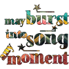 May burst into song any moment