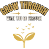 Grow Through What You Go Through