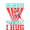 Cross Checking It's How I Hug