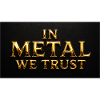 In Metal We Trust