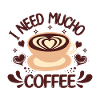 I Need Mucho Coffee
