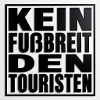 Kein Fussbreit den Touristen