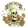 We Put The Fun In Funeral