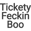 Tickety Feckin Boo Saying