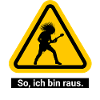 So, ich bin raus. Feierabend Warnschild