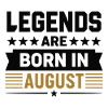 Legends Are Born In August