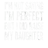 I'm not perfect, raised daughter
