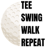 Tee Swing Walk Repeat - Golf slogan