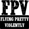 FPV Flying Pretty Violently
