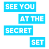 See You At The Secret Set