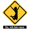 So, ich bin raus.
