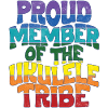 Proud Member of the Ukulele Tribe
