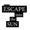 Let's Escape Into The Sun