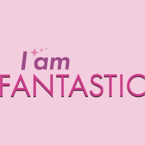 i am fantastic