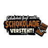 Schokolade versteht!