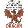Problèmes résolus si j’avais un dragon