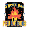 J’peux pas j’ai Feu de Bois