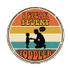 I Speak Fluent Toddler