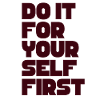 Do it for yourself first