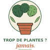 Trop de plantes jamais