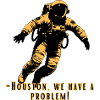 Houston-we have a problem