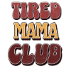Tired Mom Club