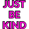 Just Be Kind Pink Text