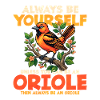 Always be yourself, oriole