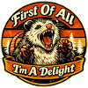 First Of All I'm A Delight